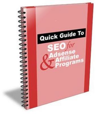 Product picture Quick Guide To SEO - Adsense - Affiliates With Resale Rights